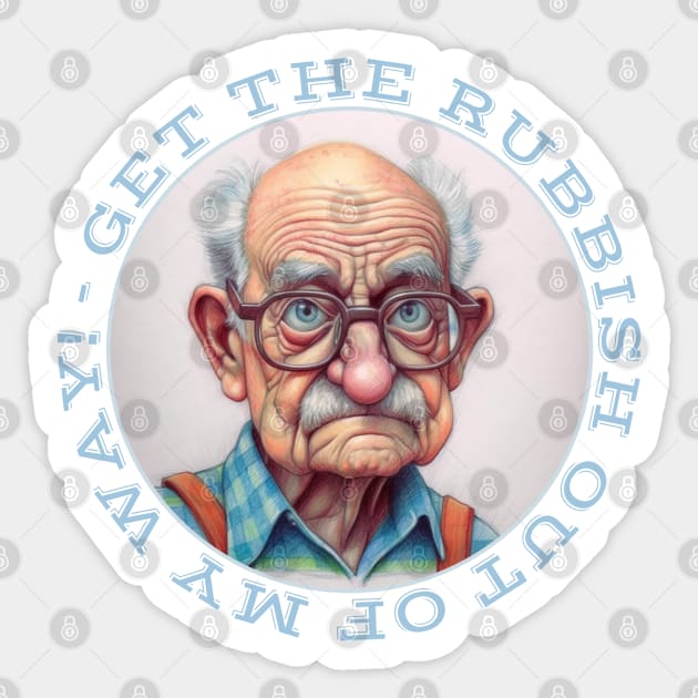 Grumpy Old Man Says Get The Rubbish Out My Way Sticker by Funny Stuff Club